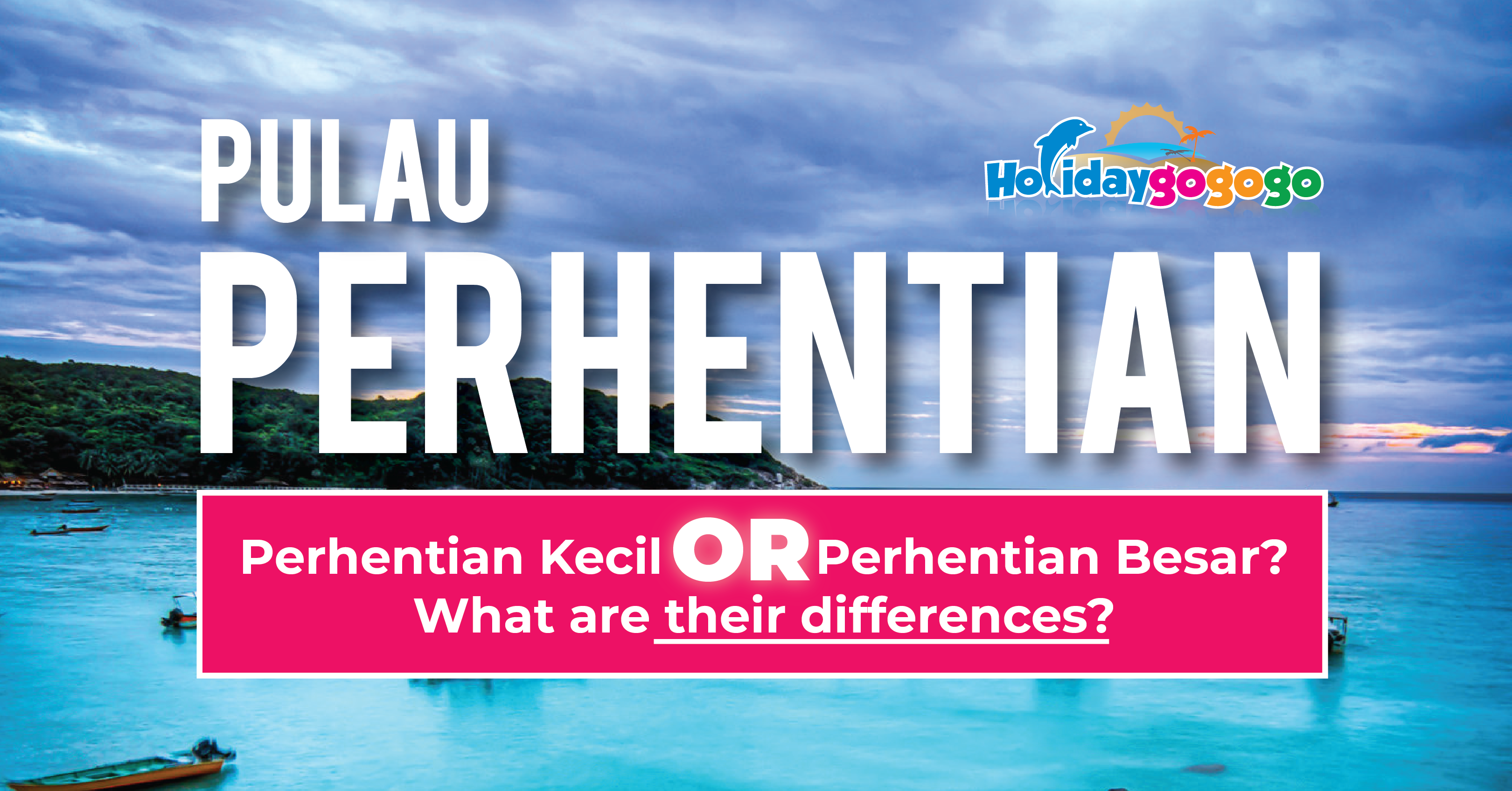 What Are The Differences Between Perhentian Kecil And Perhentian Besar A Tale Of Two Islands Holidaygogogo