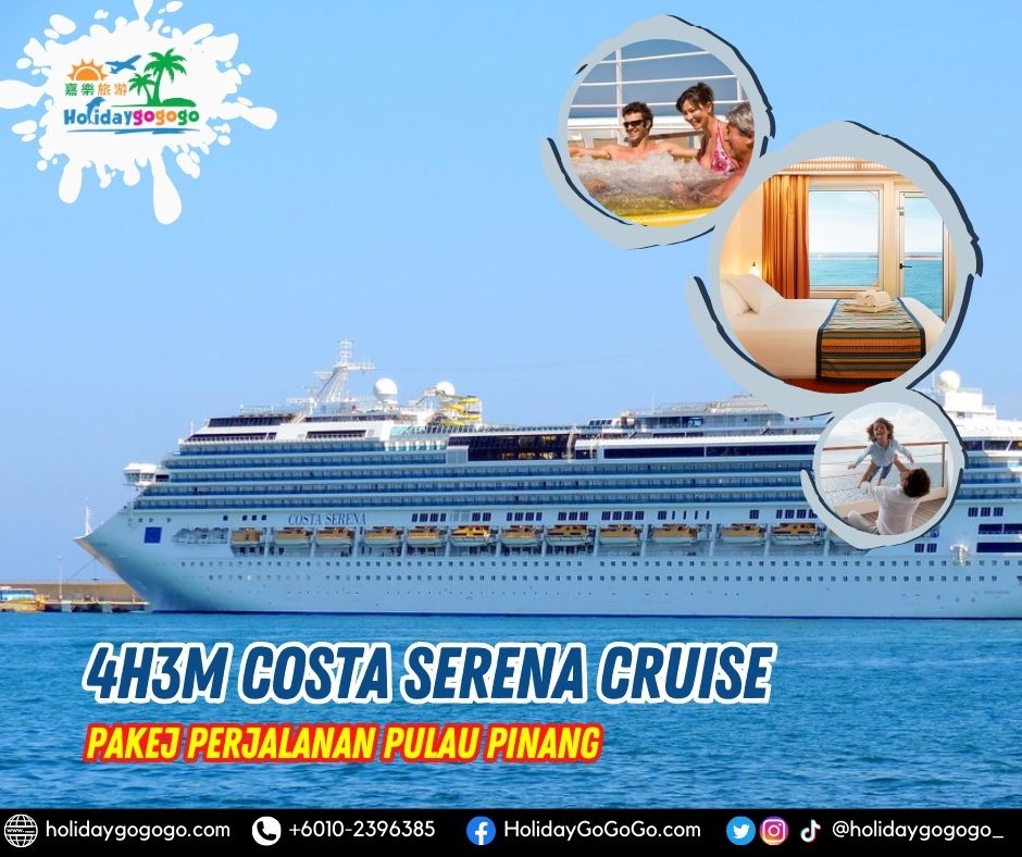 (2024 Promo) 4h3m Pakej Costa Serena Cruise ex Pulau Pinang - HolidayGoGoGo